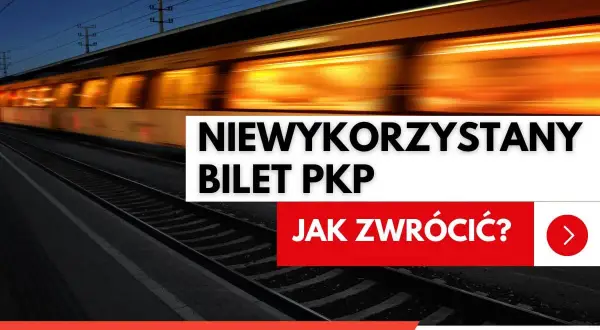 Rozmazany pociąg PKP na torach nocą, z napisem "Niewykorzystany bilet PKP. Jak zwrócić?".